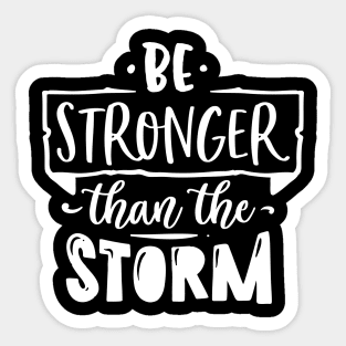 Be stronger than the storm, Positive, Motivation, Quote, Saying Sticker